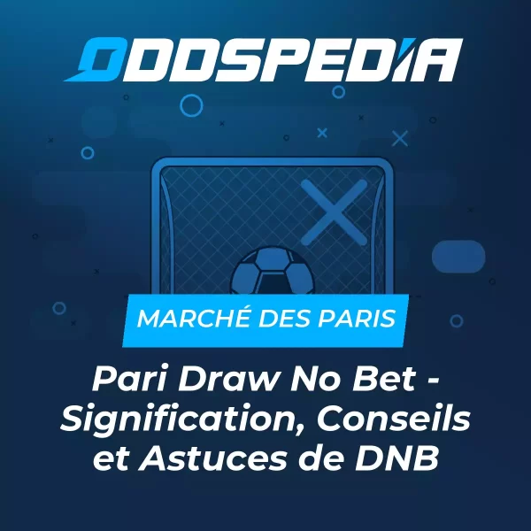 Découvrez la définition du DNB dans les paris sportifs : tout ce que vous devez savoir